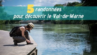 5 randonnées pour découvrir le Val-de-Marne