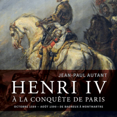 Conférence des Ateliers du Val-de-Bièvre – Henri IV à la conquète de Paris