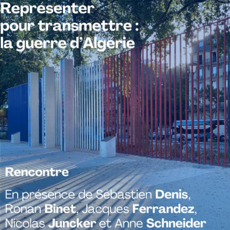 Rencontre : Représenter pour transmettre : la guerre d’Algérie