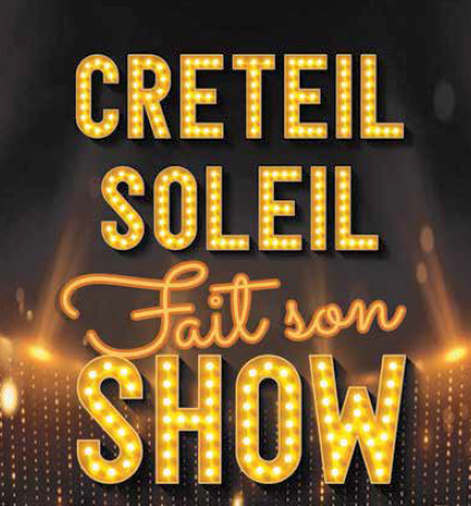 Créteil Soleil fait son Show Du 15 fév au 12 déc 2024